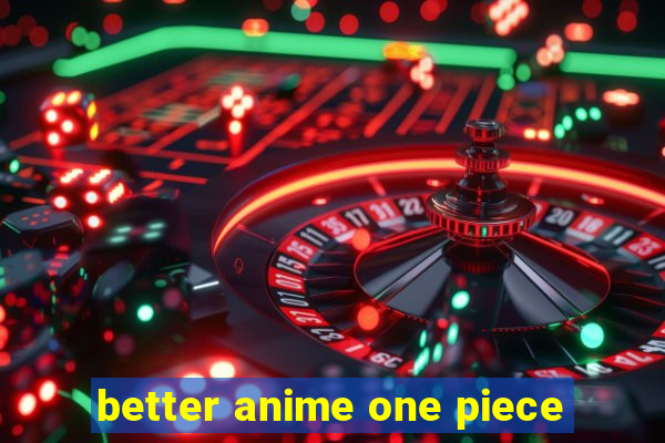 better anime one piece